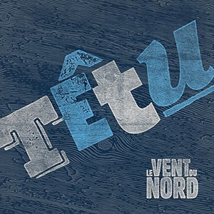 LE VENT DU NORD | TETU