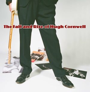 HUGH CORNWELL | FALL & RISE OF HUGH CORNWELL