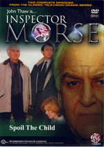 INSPECTOR MORSE SPOIL THE CHILD