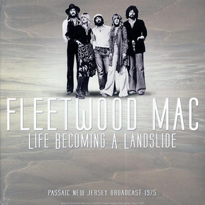 FLEETWOOD MAC | LIFE BECOMING A LANDSLIDE - PASSAIC NEW JERSEY BROADCAST 1975 (VINYL)