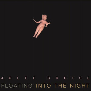 JULEE CRUISE | FLOATING INTO THE NIGHT (VINYL)