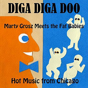 MARTY GROSZ MEETS THE FAT BABIES | DIGA DIGA DOO