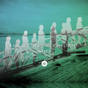 KARL SEGLEM^CHRISTOPH STIEFEL | WAVES