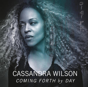 CASSANDRA WILSON | COMING FORTH BY DAY