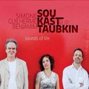 BENJAMIN TAUBKIN^SIMONE SOU^GUILHERME KASTRUP | SOUNDS OF LIFE