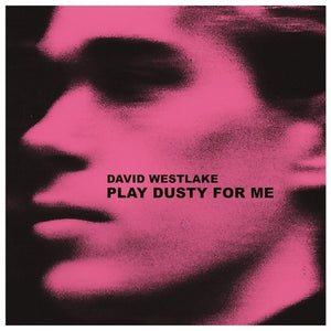DAVID WESTLAKE | PLAY DUSTY FOR ME
