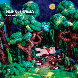 MISHKA SHUBALY | COWARDS PATH
