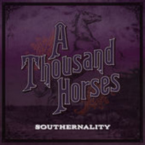 A THOUSAND HORSES^THOUSAND HORSES | SOUTHERNALITY