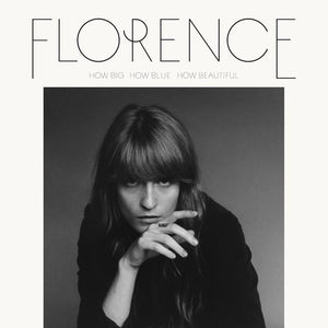 FLORENCE + THE MACHINE^FLORENCE & MACHINE | HOW BIG HOW BLUE HOW BEAUTIFUL