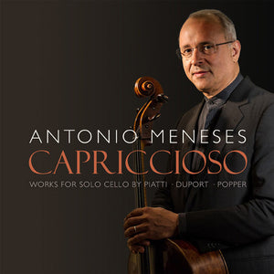 ANTONIO MENESES | CAPRICCIOSO: WORKS FOR SOLO CELLO