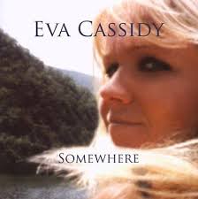 EVA CASSIDY | SOMEWHERE