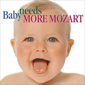 VARIOUS ARTISTS^W.A. MOZART | BABY NEEDS MORE MOZART / VARIOUS