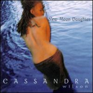 CASSANDRA WILSON | NEW MOON DAUGHTER