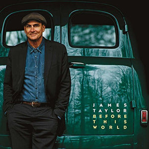 JAMES TAYLOR | BEFORE THIS WORLD