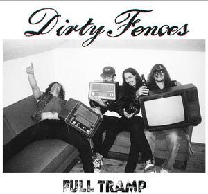 DIRTY FENCES | FULL TRAMP