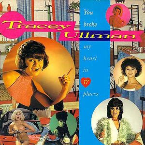 TRACEY ULLMAN | YOU BROKE MY HEART IN 17 PLACES - NZ