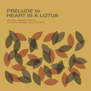 MICHAEL GARRICK^DON RENDELL^IAN CARR | PRELUDE TO HEART IS A LOTUS