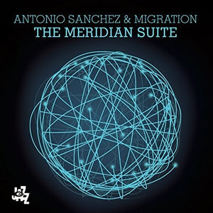 ANTONIO SANCHEZ & MIGRATION | MERIDIAN SUITE