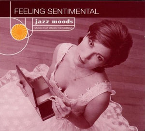 VARIOUS ARTISTS | JAZZ MOODS: FEELING SENTIMENTAL / VARIOUS