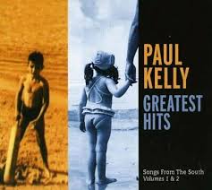 PAUL KELLY | SONGS FROM THE SOUTH VOLS 1 AND 2 GREATEST HITS (2CD DIGI)