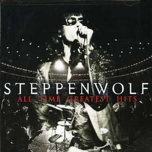 STEPPENWOLF | ALL TIME GREATEST HITS (REMASTERED)