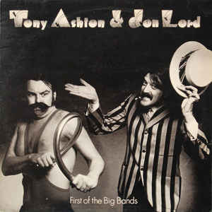 TONY ASHTON / JON LORD | FIRST OF THE BIG BANDS