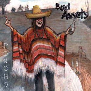 BAD ASSETS | PONCHO