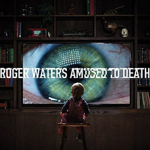 ROGER WATERS | AMUSED TO DEATH
