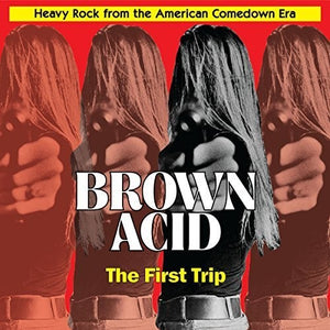 VARIOUS ARTISTS | BROWN ACID: FIRST TRIP / VARIOUS