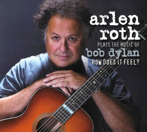 ARLENE ROTH | PLAYS THE MUSIC OF BOB DYLAN: HOW DOES IT FEEL