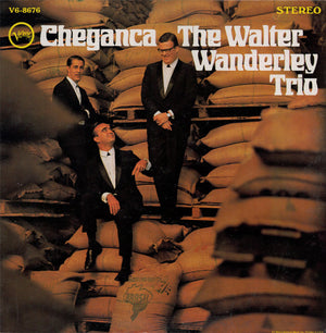 WALTER WANDERLEY TRIO | CHEGANCA - US STERO - BIT ROUGH