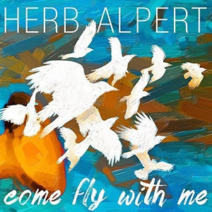 HERB ALPERT | COME FLY WITH ME