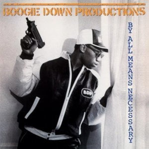 BOOGIE DOWN PRODUCTIONS | BY ALL MEANS NECESSARY