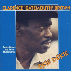 CLARENCE "GATEMOUTH" BROWN^CLARENCE BROWN GATEMOUTH | OKIE DOKIE