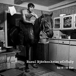 RAOUL BJORKENHEIM^ECSTASY | OUT OF THE BLUE