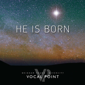 BYU VOCAL POINT | HE IS BORN