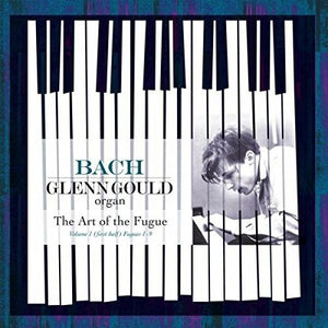 GLENN GOULD | BACH: ART OF THE FUGUE VOL 1: FUGUES 1-9