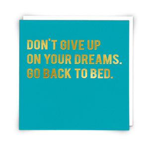 DONT GIVE UP ON YOUR DREAMS CARD