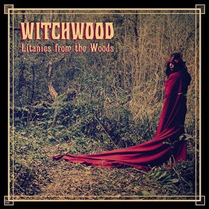 WITCHWOOD | LITANIES FROM THE WOODS