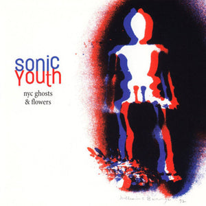 SONIC YOUTH | NYC GHOSTS & FLOWERS