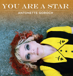 ANTONETTE GOROCH | YOU ARE A STAR
