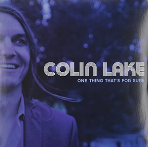 COLIN LAKE | ONE THING THAT'S FOR SURE