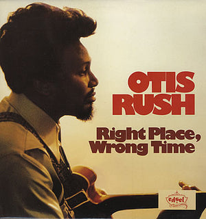 OTIS RUSH | RIGHT PLACE WRONG TIME - 1986 ISSUE