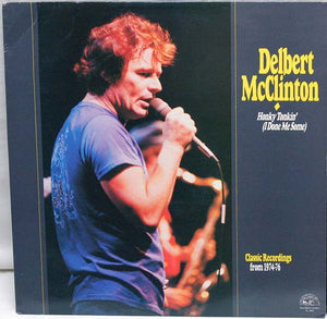 DELBERT MCCLINTON | HONKY TONKIN - CLASSIC RECORDINGS FROM 1974 - 76
