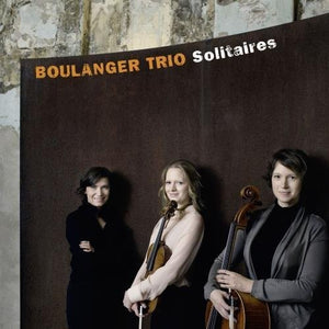 BOULANGER TRIO | SOLITAIRES