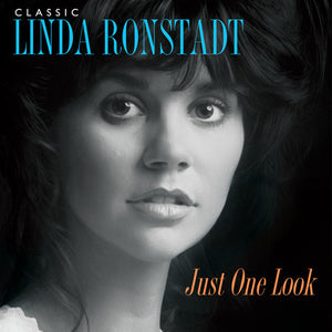 LINDA RONSTADT | CLASSIC LINDA RONSTADT: JUST ONE LOOK