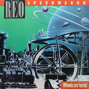 REO SPEEDWAGON | WHEELS ARE TURNIN - US