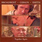 BROADBENT / GIBSON / SMITH | TOGETHER AGAIN