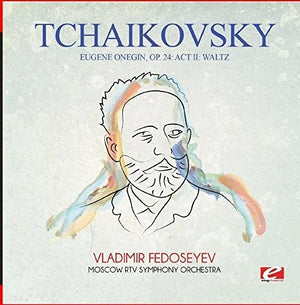 TCHAIKOVSKY | EUGENE ONEGIN OP 24: ACT II: WALTZ