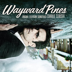 CHARLIE CLOUSER | WAYWARD PINES - O.S.T.